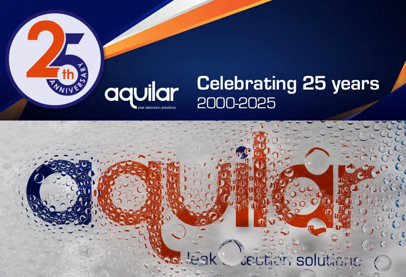 Aquilar Ltd - celebrating 25 years of water, oil, gas, fuel and refrigerant gas leak detection solutions/products